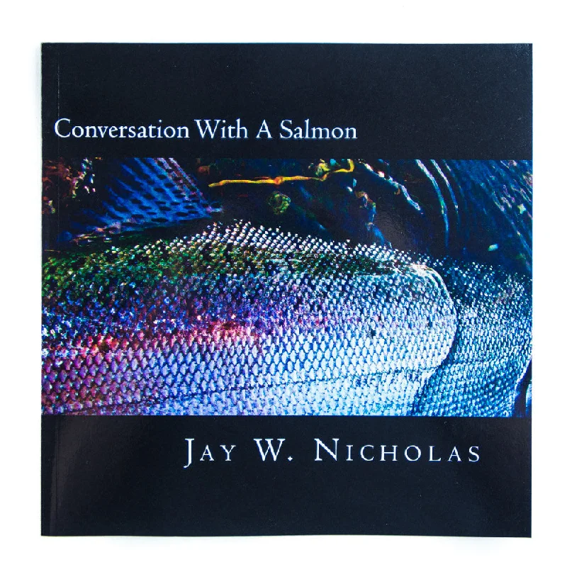 Conversation With A Salmon by Jay Nicholas