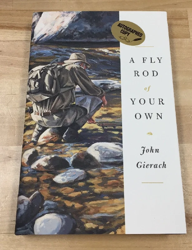 Fly Rod of Your Own by John Gierach